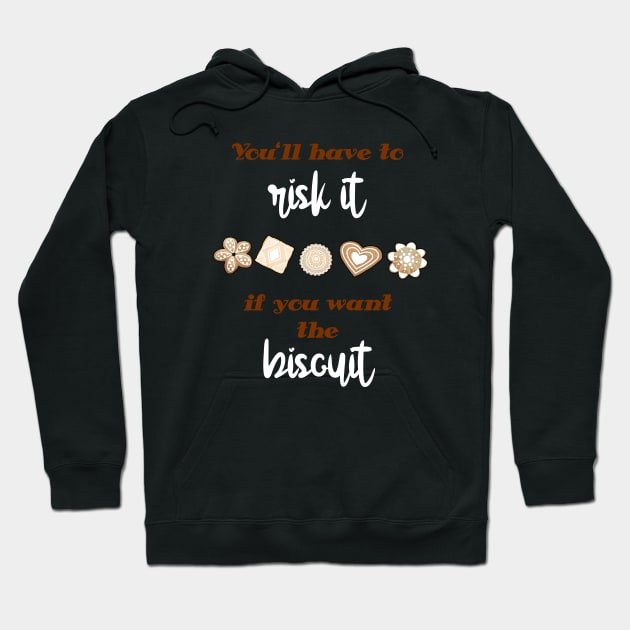 You'll have to risk it to get the biscuit Hoodie by HighFives555